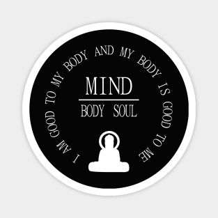 Meditation Tee, Mind Body Soul, I am good to my body and  my body is good to me | Mentalist Magnet